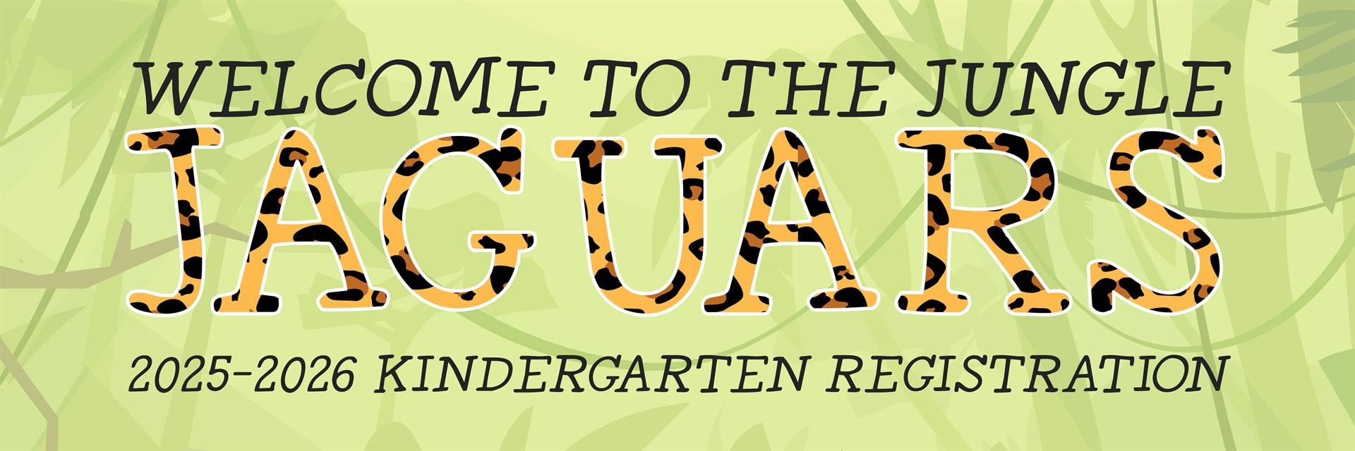 Welcome to the Jungle Jaguars: 2025-2026 Kindergarten Registration